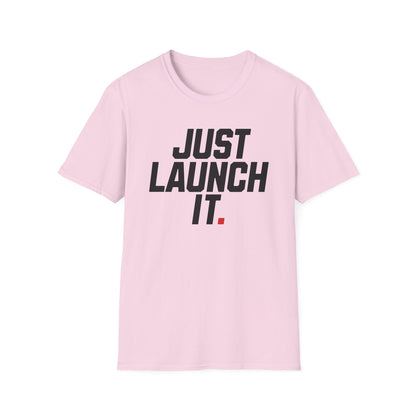 Just Launch It - T-Shirt