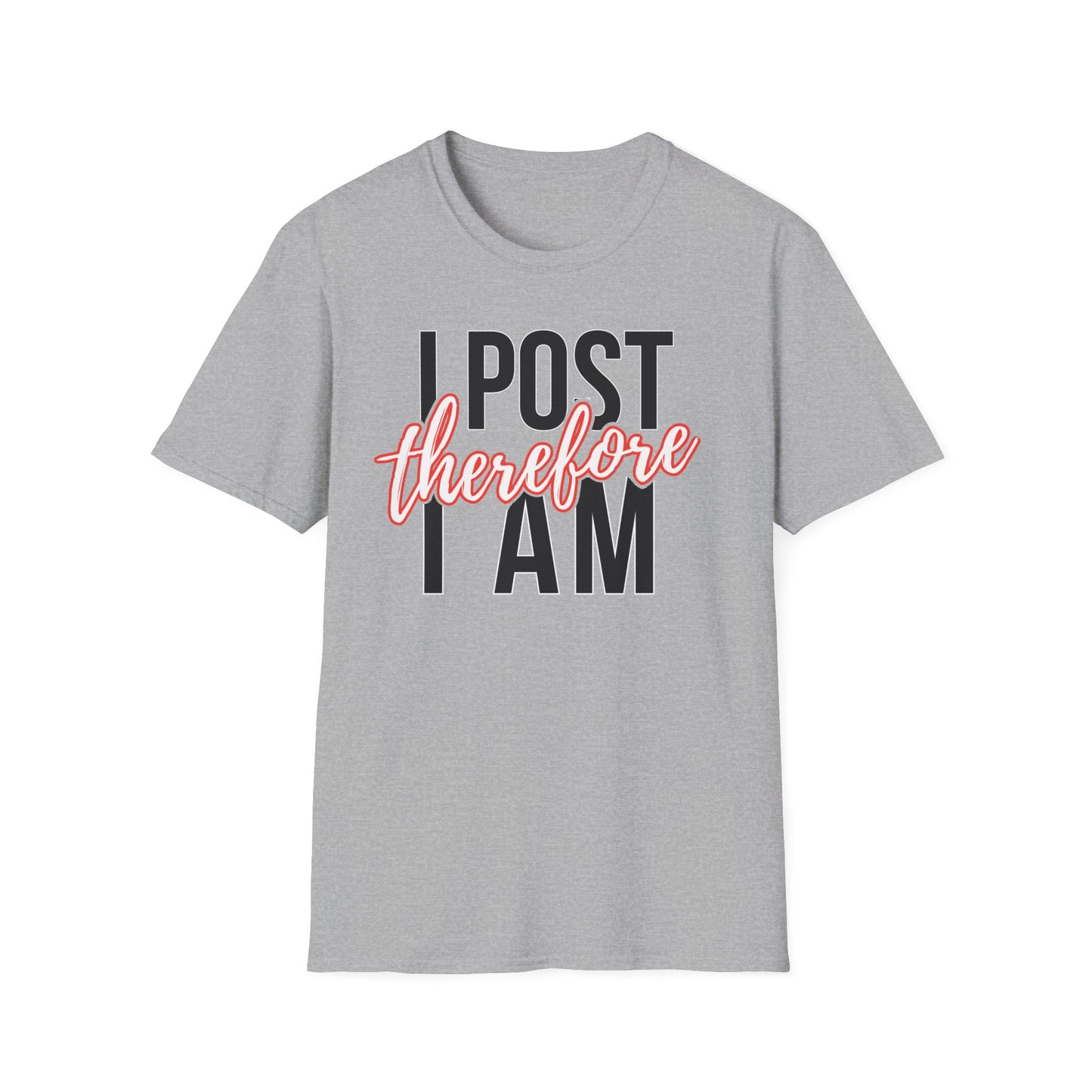 I Post Therefore I Am - T-Shirt