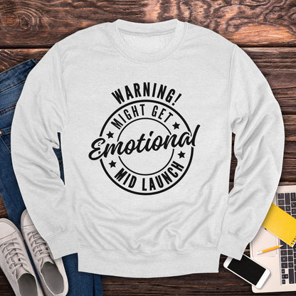Warning! Will Get Emotional Mid Launch -  Sweatshirt