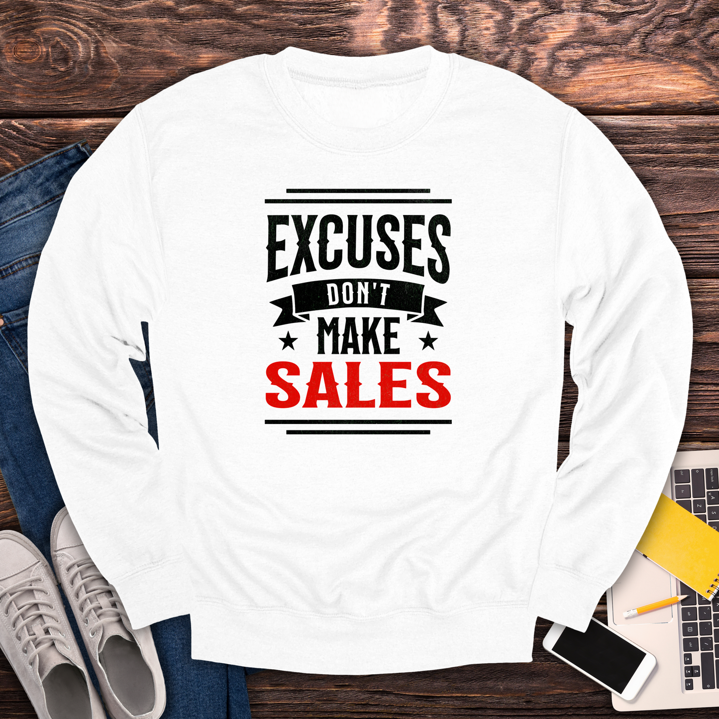 Excuses Don't Make Sales - Sweatshirt
