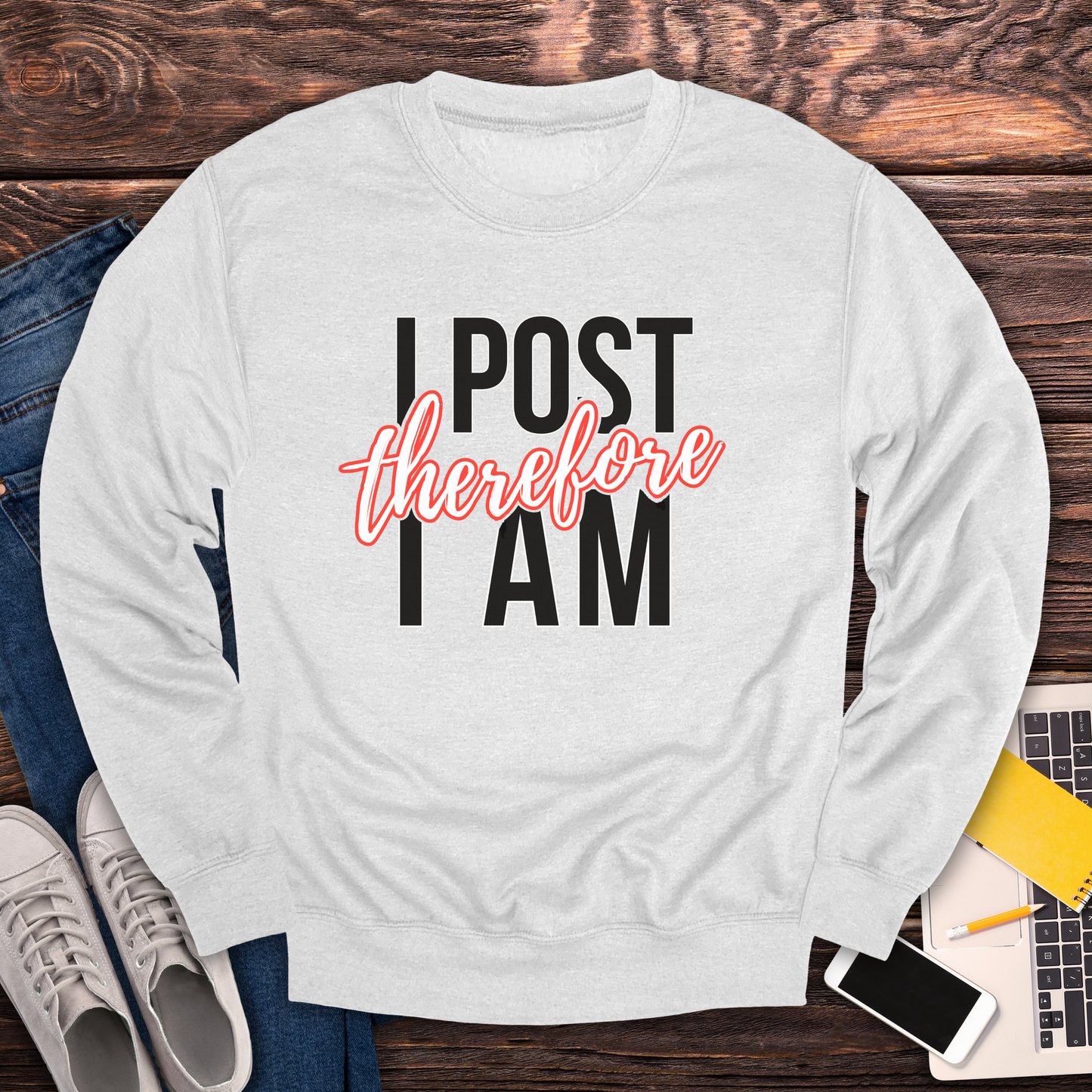 I Post Therefore I Am - Sweatshirt